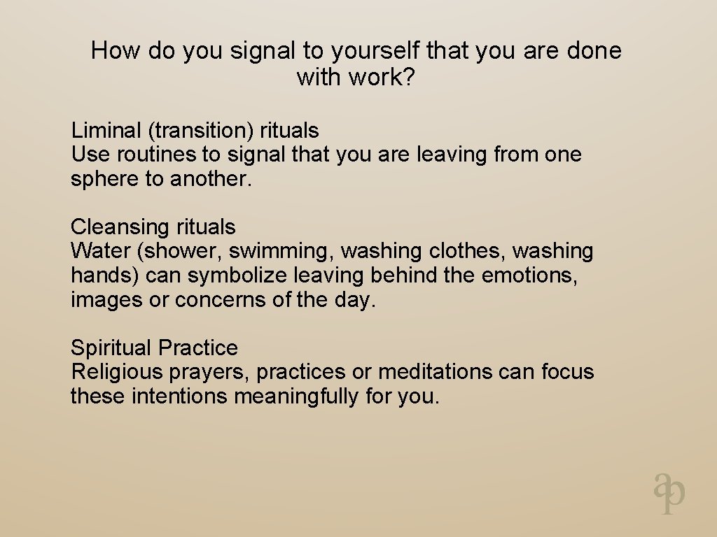 How do you signal to yourself that you are done with work? Liminal (transition)