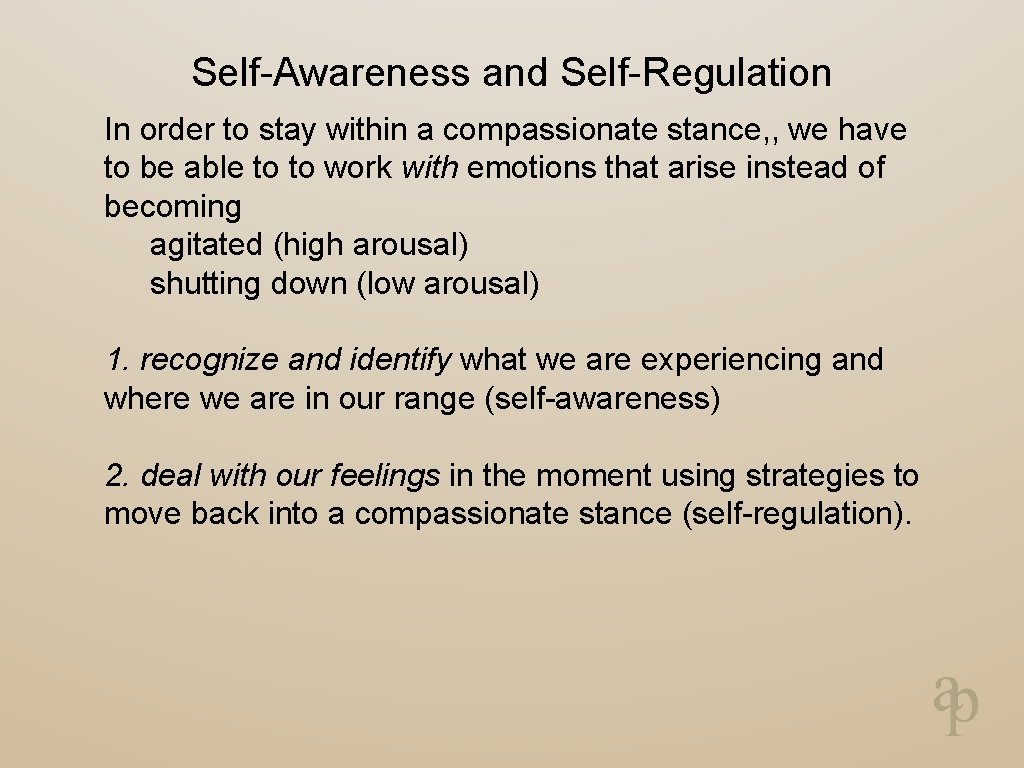 Self-Awareness and Self-Regulation In order to stay within a compassionate stance, , we have