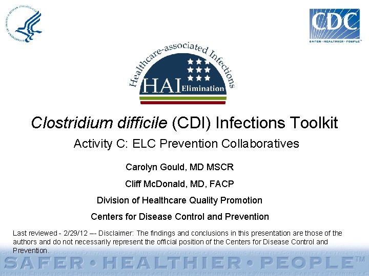Clostridium difficile (CDI) Infections Toolkit Activity C: ELC Prevention Collaboratives Carolyn Gould, MD MSCR