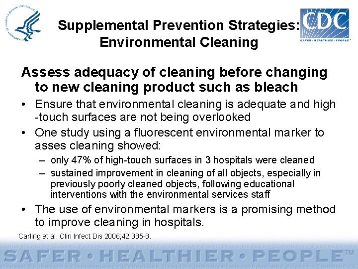 Supplemental Prevention Strategies: Environmental Cleaning Assess adequacy of cleaning before changing to new cleaning