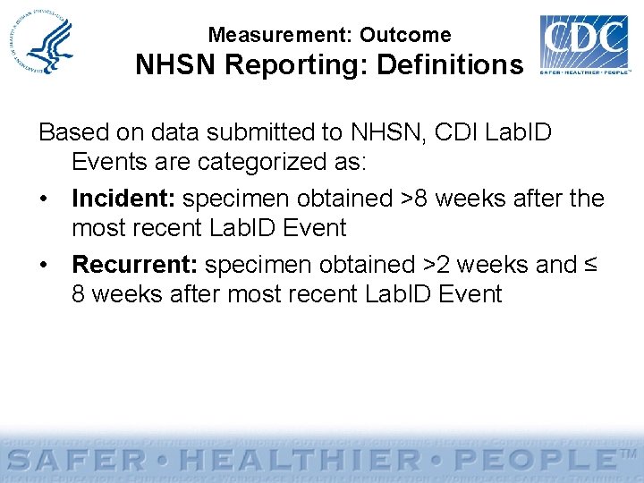 Measurement: Outcome NHSN Reporting: Definitions Based on data submitted to NHSN, CDI Lab. ID