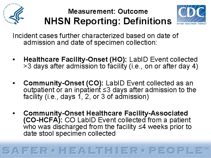 Measurement: Outcome NHSN Reporting: Definitions Incident cases further characterized based on date of admission