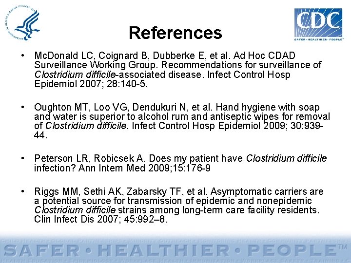 References • Mc. Donald LC, Coignard B, Dubberke E, et al. Ad Hoc CDAD