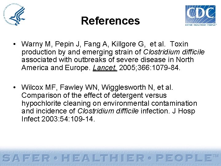 References • Warny M, Pepin J, Fang A, Killgore G, et al. Toxin production