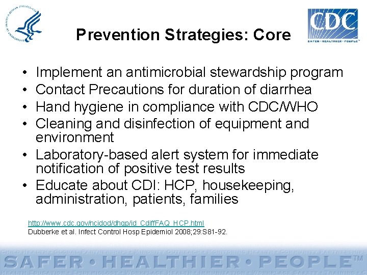 Prevention Strategies: Core • • Implement an antimicrobial stewardship program Contact Precautions for duration