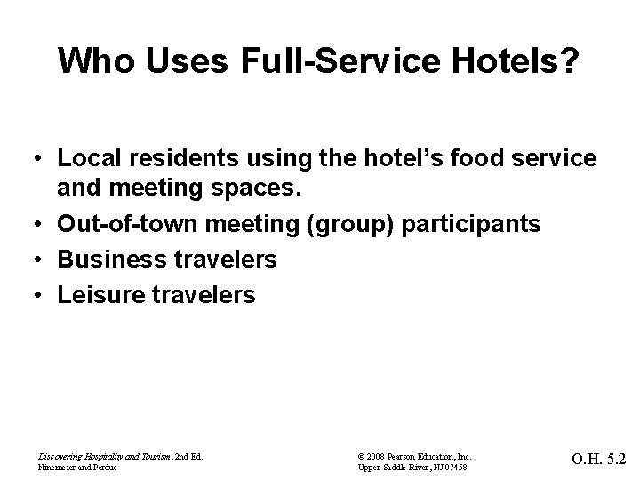 Who Uses Full-Service Hotels? • Local residents using the hotel’s food service and meeting
