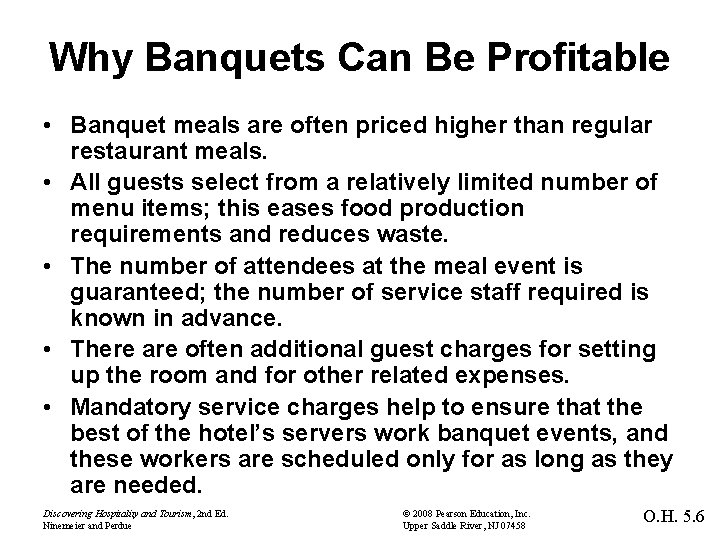 Why Banquets Can Be Profitable • Banquet meals are often priced higher than regular