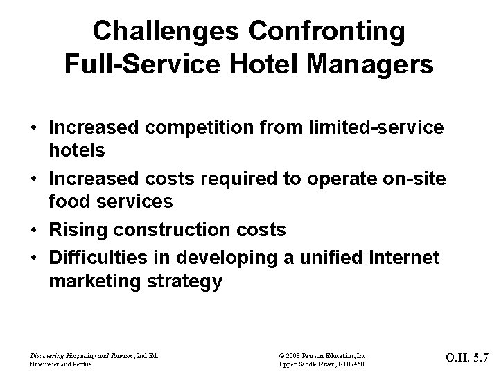 Challenges Confronting Full-Service Hotel Managers • Increased competition from limited-service hotels • Increased costs
