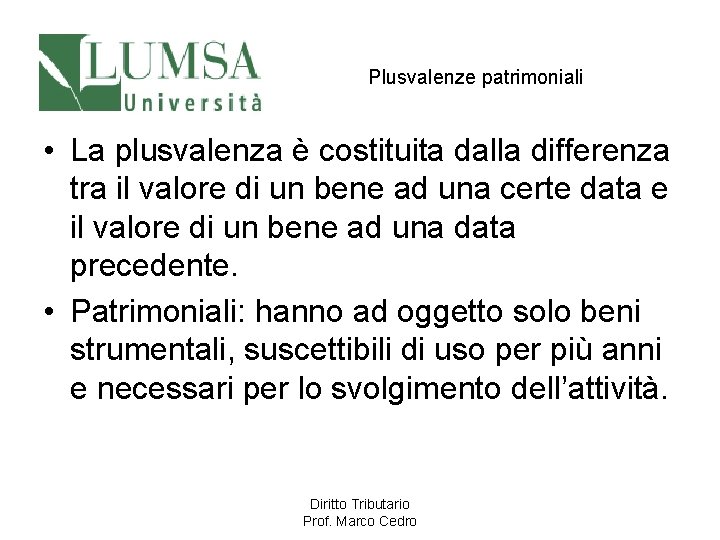 Plusvalenze patrimoniali • La plusvalenza è costituita dalla differenza tra il valore di un