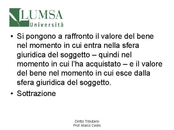  • Si pongono a raffronto il valore del bene nel momento in cui