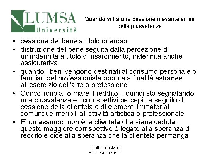 Quando si ha una cessione rilevante ai fini della plusvalenza • cessione del bene