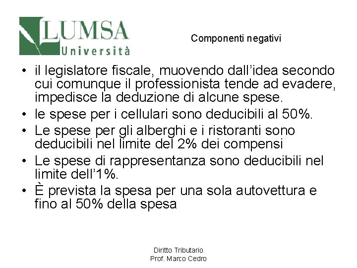 Componenti negativi • il legislatore fiscale, muovendo dall’idea secondo cui comunque il professionista tende