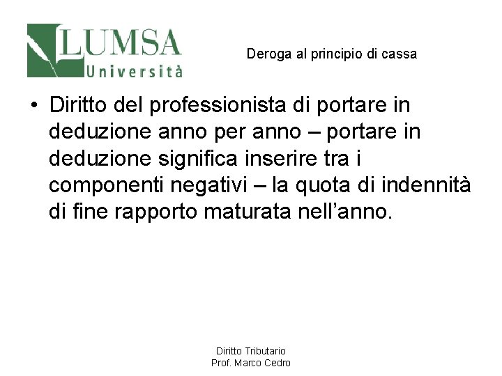 Deroga al principio di cassa • Diritto del professionista di portare in deduzione anno