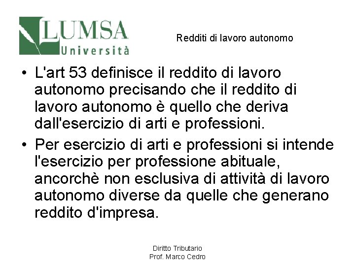 Redditi di lavoro autonomo • L'art 53 definisce il reddito di lavoro autonomo precisando