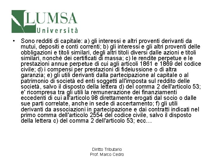  • Sono redditi di capitale: a) gli interessi e altri proventi derivanti da