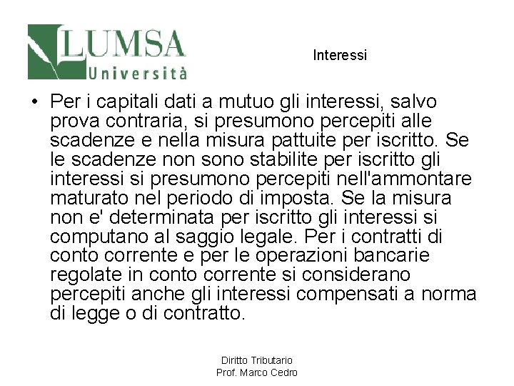 Interessi • Per i capitali dati a mutuo gli interessi, salvo prova contraria, si