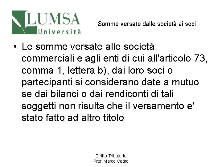 Somme versate dalle società ai soci • Le somme versate alle società commerciali e