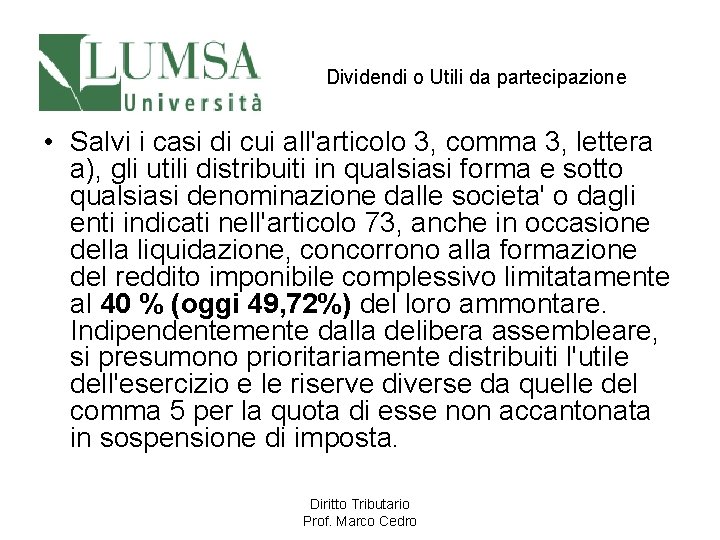 Dividendi o Utili da partecipazione • Salvi i casi di cui all'articolo 3, comma