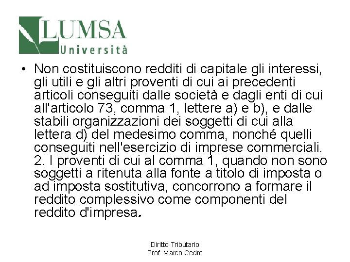  • Non costituiscono redditi di capitale gli interessi, gli utili e gli altri