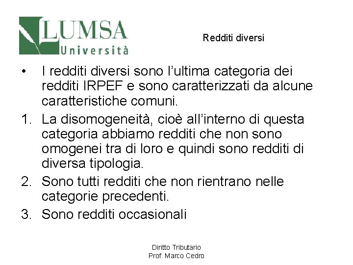 Redditi diversi • I redditi diversi sono l’ultima categoria dei redditi IRPEF e sono