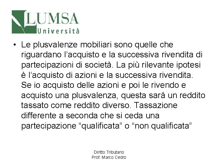  • Le plusvalenze mobiliari sono quelle che riguardano l’acquisto e la successiva rivendita