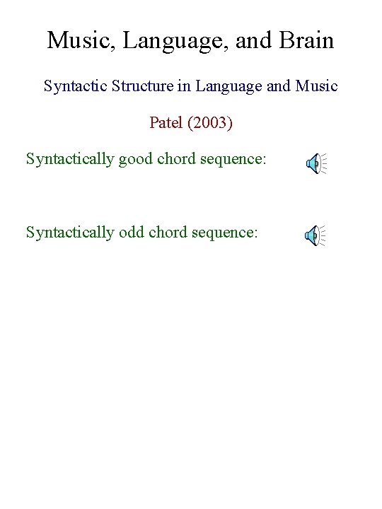 Music, Language, and Brain Syntactic Structure in Language and Music Patel (2003) Syntactically good