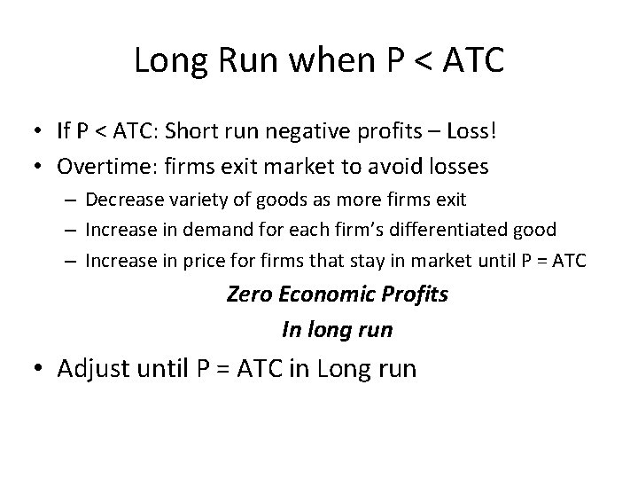 Long Run when P < ATC • If P < ATC: Short run negative