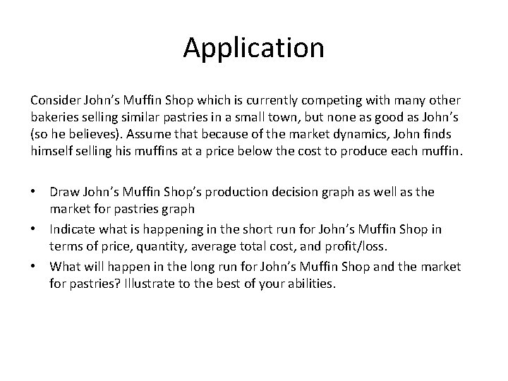 Application Consider John’s Muffin Shop which is currently competing with many other bakeries selling