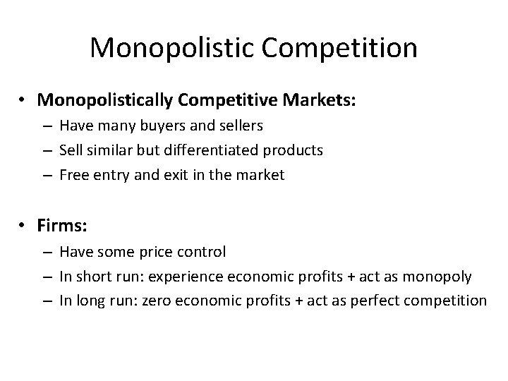 Monopolistic Competition • Monopolistically Competitive Markets: – Have many buyers and sellers – Sell