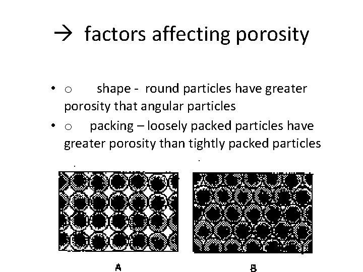  factors affecting porosity • o shape - round particles have greater porosity that