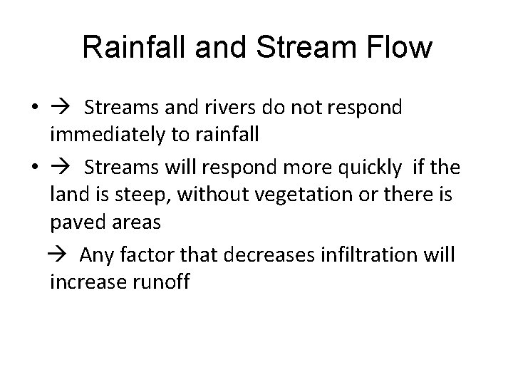 Rainfall and Stream Flow • Streams and rivers do not respond immediately to rainfall