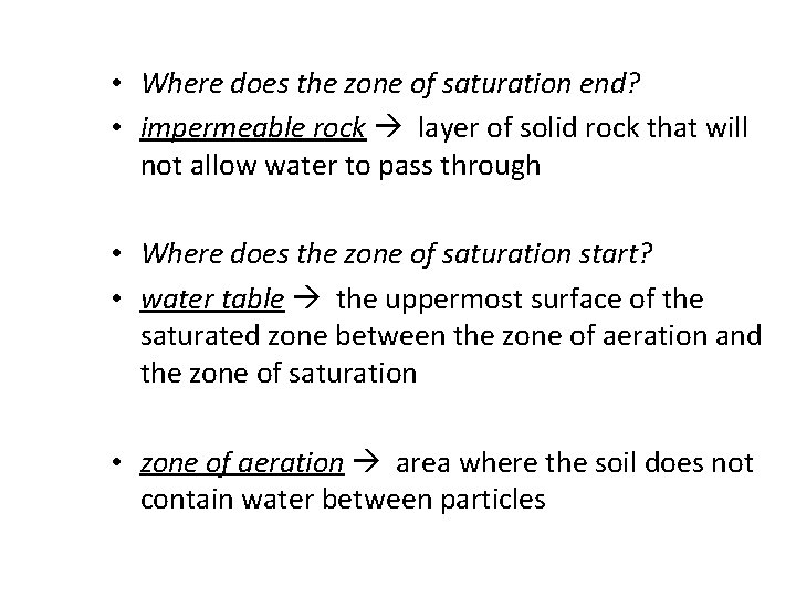  • Where does the zone of saturation end? • impermeable rock layer of