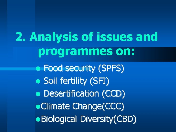 2. Analysis of issues and programmes on: Food security (SPFS) l Soil fertility (SFI)