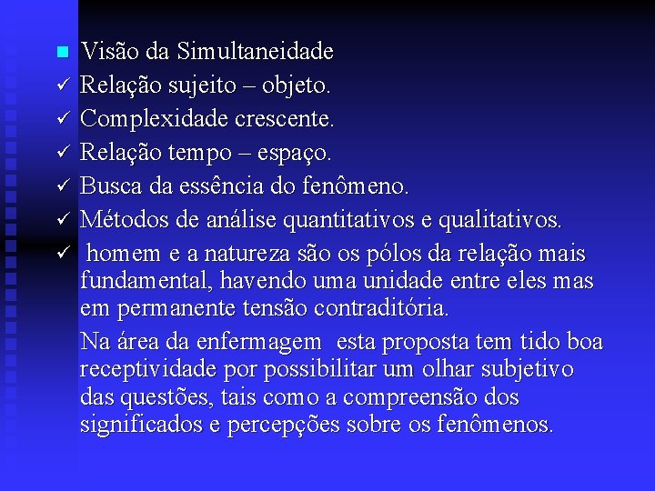 n ü ü ü Visão da Simultaneidade Relação sujeito – objeto. Complexidade crescente. Relação