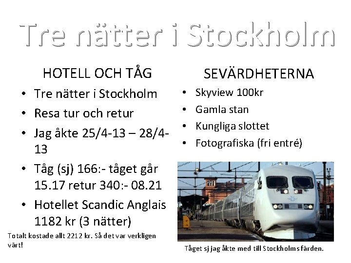 Tre nätter i Stockholm HOTELL OCH TÅG • Tre nätter i Stockholm • Resa