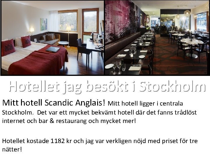 . Hotellet jag besökt i Stockholm Mitt hotell Scandic Anglais! Mitt hotell ligger i