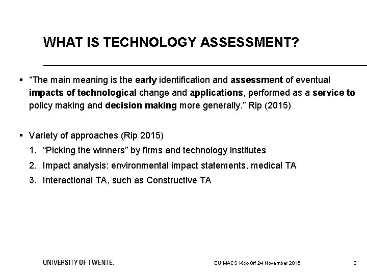 WHAT IS TECHNOLOGY ASSESSMENT? § “The main meaning is the early identification and assessment