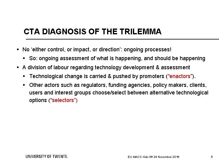 CTA DIAGNOSIS OF THE TRILEMMA § No ‘either control, or impact, or direction’: ongoing