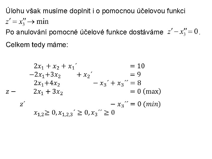 Úlohu však musíme doplnit i o pomocnou účelovou funkci Po anulování pomocné účelové funkce