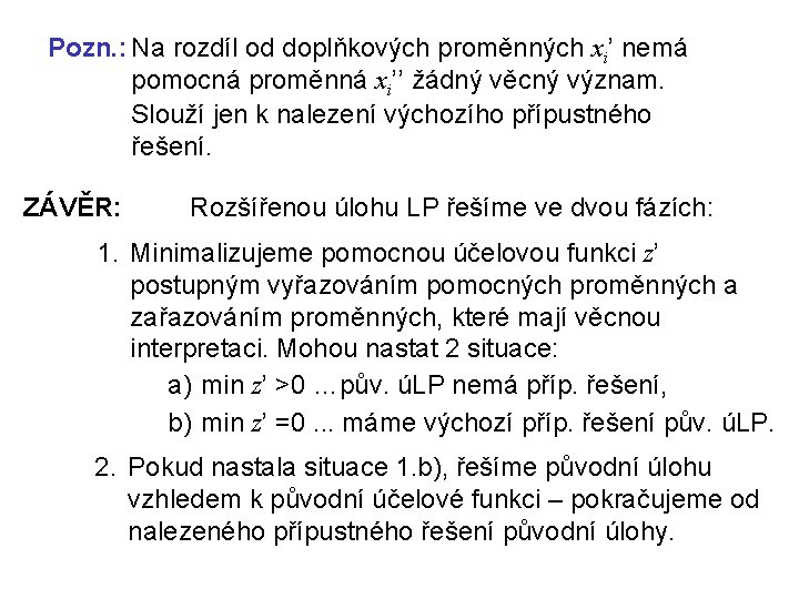 Pozn. : Na rozdíl od doplňkových proměnných xi’ nemá pomocná proměnná xi’’ žádný věcný