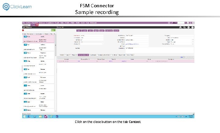 FSM Connector Sample recording Click on the close button on the tab Contact. 