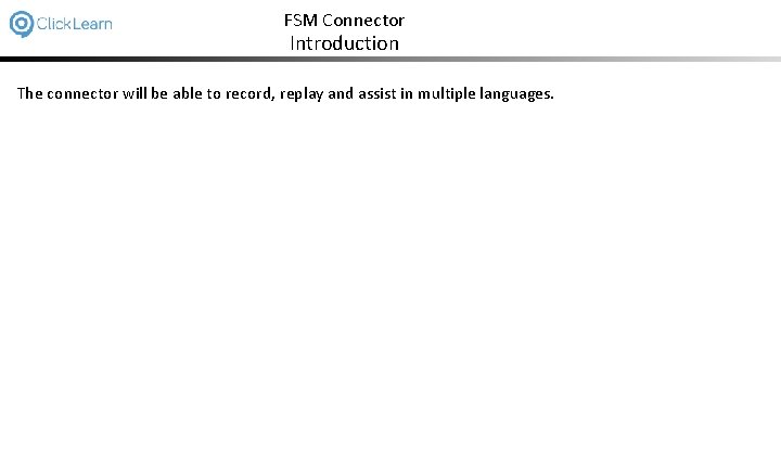 FSM Connector Introduction The connector will be able to record, replay and assist in