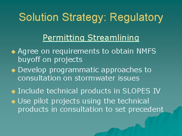Solution Strategy: Regulatory Permitting Streamlining Agree on requirements to obtain NMFS buyoff on projects