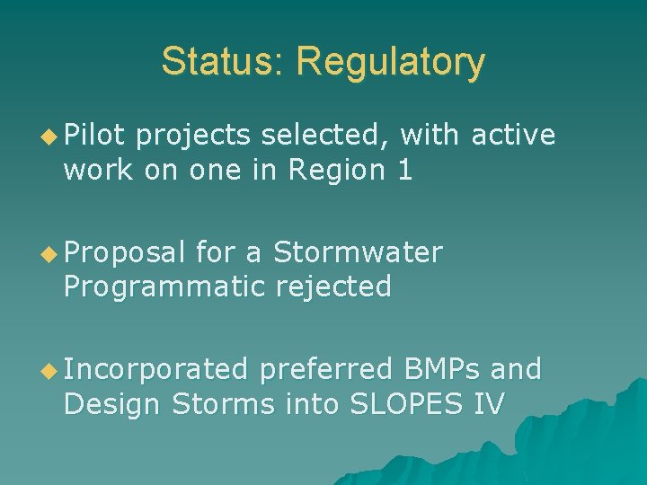 Status: Regulatory u Pilot projects selected, with active work on one in Region 1