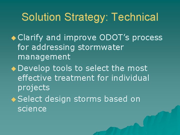 Solution Strategy: Technical u Clarify and improve ODOT’s process for addressing stormwater management u