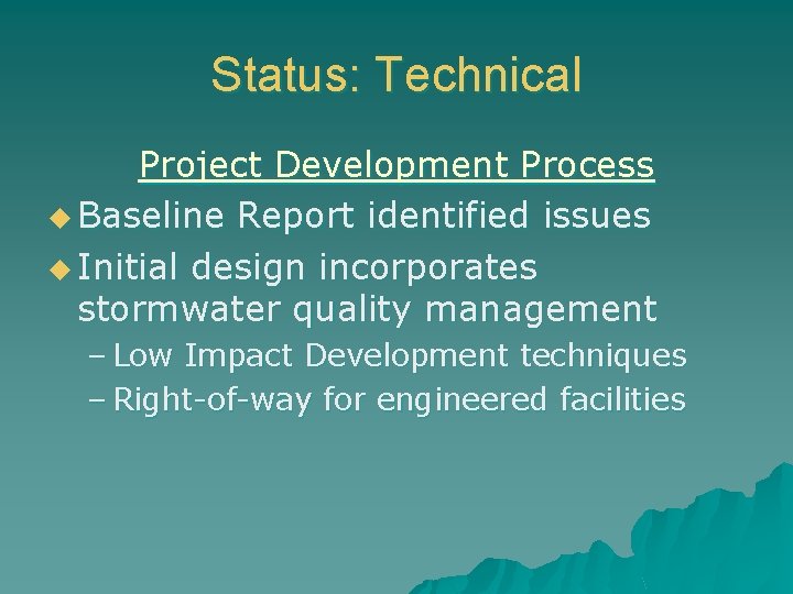 Status: Technical Project Development Process u Baseline Report identified issues u Initial design incorporates