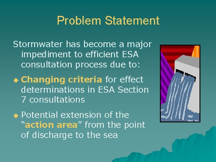 Problem Statement Stormwater has become a major impediment to efficient ESA consultation process due