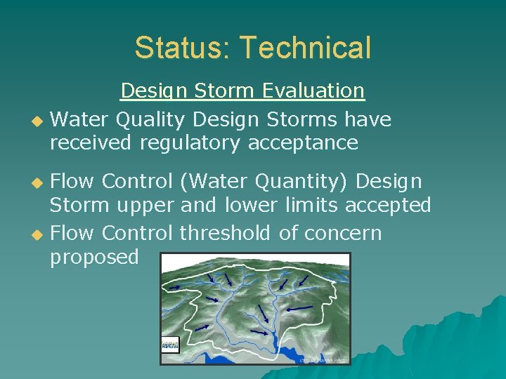 Status: Technical Design Storm Evaluation u Water Quality Design Storms have received regulatory acceptance