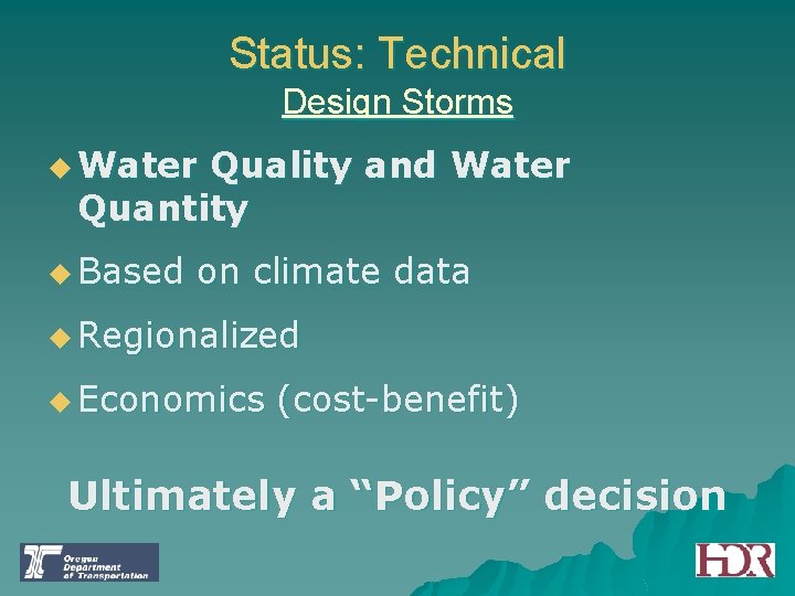 Status: Technical Design Storms u Water Quality and Water Quantity u Based on climate