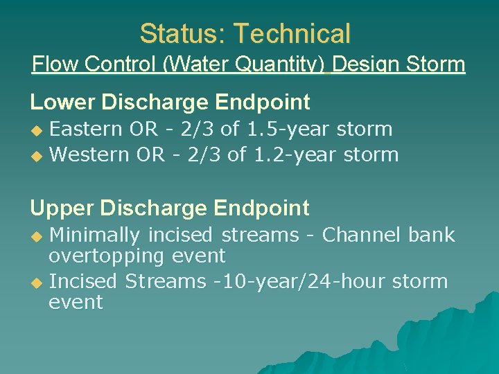 Status: Technical Flow Control (Water Quantity) Design Storm Lower Discharge Endpoint Eastern OR -